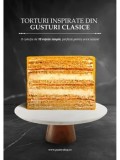 Torturi inspirate din gusturi clasice. O colectie de 10 retete simple, perfecte pentru orice ocazie!/Kateryna Kudlyak