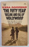 THE FIFTY YEAR DECLINE AND FALL OF HOLLWOOD by EZRA GOODMAN , 1962