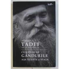 CUM ITI SUNT GANDURILE ASA ITI ESTE SI VIATA de STARETUL TADEI DE LA VITOVNITA , 2019