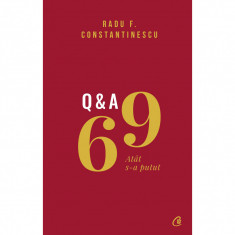 69 Q&A. Atat s-a putut, Radu F. Constantinescu