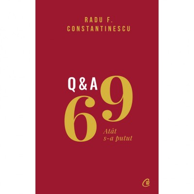 69 Q&amp;amp;A. Atat s-a putut, Radu F. Constantinescu foto