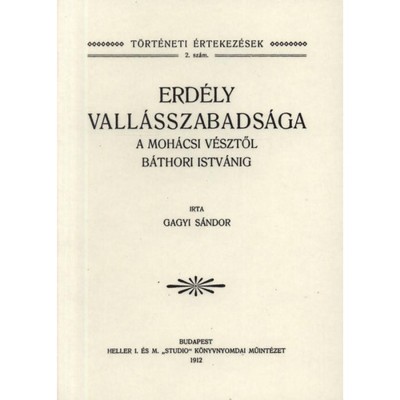 Erd&amp;eacute;ly vall&amp;aacute;sszabads&amp;aacute;ga a moh&amp;aacute;csi v&amp;eacute;sztől B&amp;aacute;thori Istv&amp;aacute;nig - Gagyi S&amp;aacute;ndor foto