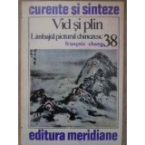 VID SI PLIN. LIMBAJUL PICTURAL CHINEZESC-FRANCOIS CHENG-221125