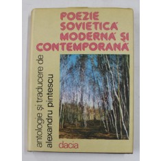 POEZIE SOVIETICA MODERNA SI CONTEMPORANA , antologie de ALEXANDRU PINTESCU , 1988