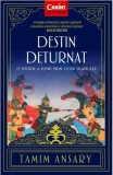 Cumpara ieftin Destin Deturnat. O Istorie A Lumii Prin Ochii Islamului. Editia 2, Tamim Ansary - Editura Corint