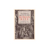 The Once and Future Roman Rite: Returning to the Traditional Latin Liturgy After Seventy Years of Exile