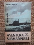 AVENTURA SUBMARINULUI - PETRE IANCU, 1984