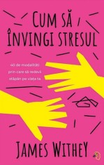 Cum sa invingi stresul - Withey James - Pagina de psihologie