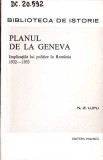 PLANUL DE LA GENEVA. IMPLICATIILE LUI POLITICE IN ROMANIA 1932-1933-N.Z. LUPU-352437