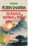 Sfantul, surferul si CEO-ul. O poveste remarcabila despre viata pe care inima ta si-o doreste - Robin Sharma