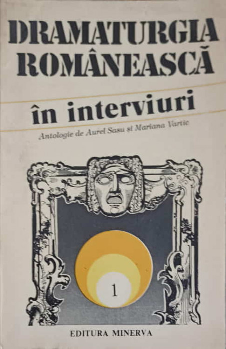 DRAMATURGIA ROMANEASCA IN INTERVIURI. O ISTORIE AUTOBIOGRAFICA VOL.1 A-C-AUREL SASU, MARIANA VARTIC