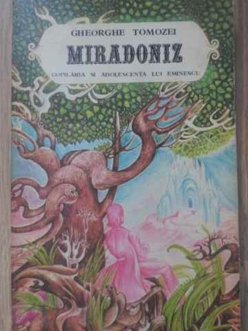 MIRADONIZ. COPILARIA SI ADOLESCENTA LUI EMINESCU-GHEORGHE TOMOZEI