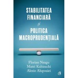 Stabilitatea financiara si politica macroprudentiala - Florian Neagu