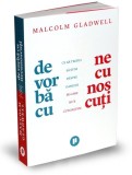 De vorba cu necunoscuti - Malcolm Gladwell