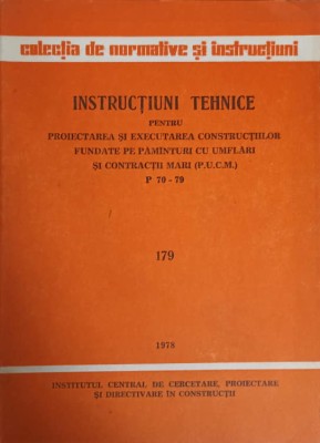 INSTRUCTIUNI TEHNICE PENTRU PROIECTAREA SI EXECUTAREA CONSTRUCTIILOR FUNDATE PE PAMANTURI CU UMFLARI SI CON-248334 foto