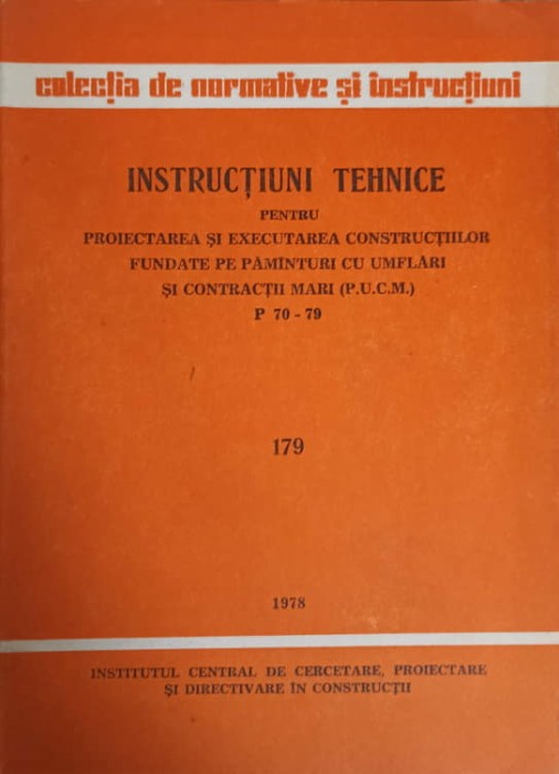 INSTRUCTIUNI TEHNICE PENTRU PROIECTAREA SI EXECUTAREA CONSTRUCTIILOR FUNDATE PE PAMANTURI CU UMFLARI SI CONCTRAC