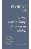 Cinci nori colorati pe cerul de rasarit - Florina Ilis