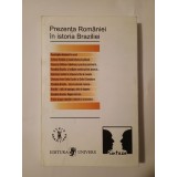 Prezența Rom&acirc;niei &icirc;n istoria Braziliei (Univers, 2002)