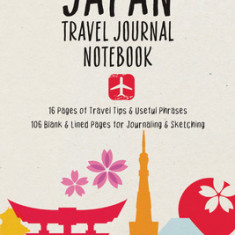 Japan Travel Journal: Useful Japanese Phrases, Travel Guide with Maps and 106 Blank Pages for Journaling, Sketching or Notes