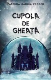 Cupola de gheata - Patricia Garcia Ferrer