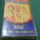 Cumpara ieftin CASETA AUDIO MR. PRESIDENT -WE SEE THE SAME SUN ORIGINALA