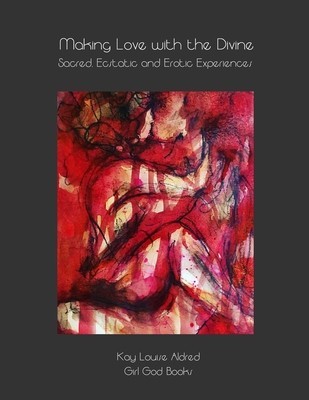 Making Love with the Divine: Sacred, Ecstatic and Erotic Experiences foto
