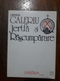 Jertfa si rascumparare - Parintele Galeriu / R4P4F, Alta editura