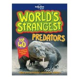 Carte World's Strangest Predators - 40 Prădători Neobișnuiți, Reptile, Mamifere - V&acirc;rsta 5-8 ani