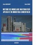 Metode de modelare matematica aplicate in industria cimentului - Dorel Radu, Zeno Ghizdavet
