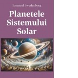 Planetele Sistemului Solar - Emanuel Swedenborg
