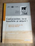 Cantacuzino, ia-ti boarfele si misca! - Interviu realizat de Mariana Marin cu Oana Orlea (Editura Compania, 2008)