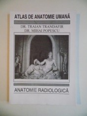 ATLAS DE ANATOMIE UMANA , ANATOMIE RADIOLOGICA de TRAIAN TRANDAFIR , MIHAI POPESCU 1995 foto