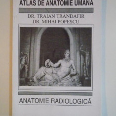 ATLAS DE ANATOMIE UMANA , ANATOMIE RADIOLOGICA de TRAIAN TRANDAFIR , MIHAI POPESCU 1995