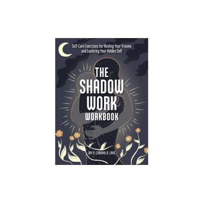 The Shadow Work Workbook: Self-Care Exercises for Healing Your Trauma and Exploring Your Hidden Self foto