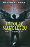 Cumpara ieftin Nicolae manolescu (pre)istoria criticului - 2011 - Marian Victor Buciu (S281)