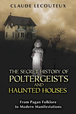 The Secret History of Poltergeists and Haunted Houses: From Pagan Folklore to Modern Manifestations foto
