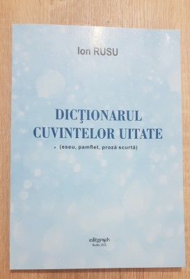 Dicționarul cuvintelor uitate (eseu, pamflet, proză scurtă) foto