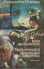 1001 De Fantome. Testamentul Domnului De Chauvelin - Alexandre Dumas foto