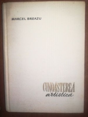 Cunoasterea artistica- Marcel Breazu foto