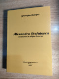 Alexandru Stefulescu - un destin in slujba istoriei -de Gheorghe Nichifor (2007)