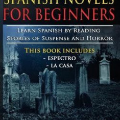 Short and Easy Spanish Novels for Beginners (Bilingual Edition: Spanish-English): Learn Spanish by Reading Stories of Suspense and Horror