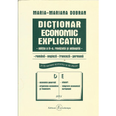 Dictionar economic explicativ . Romana, Engleza, Franceza, Germana - Maria-Mariana Dobran