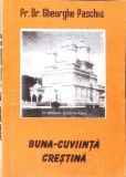 Buna-Cuviinta Crestina - Gheorghe Paschia, Editura Parohiei Malovat, 1996, Carte Crestinism