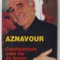 AZNAVOUR , CONFIDENTELE UNUI BOEM de RICHARD BALDUCCI , 2003