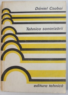 TEHNICA SONORIZARII de DANIEL CSABAI , 1983 foto
