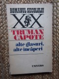 Truman Capote - Alte glasuri, alte incaperi (Editura Univers, 1977)