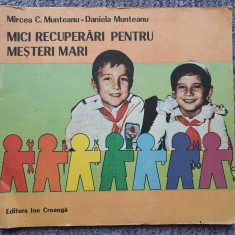 MICI RECUPERARI PENTRU MESTERI MARI, MIRCEA MUNTEANU, Ed I Creanga 1988, 62 pag