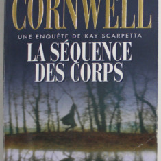 LA SEQUENCE DES CORPS par PATRICIA CORNWELL , 2006, PREZINTA URME DE INDOIRE SI DE UZURA