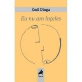 Eu nu am inteles/Emil Dinga, Tracus Arte