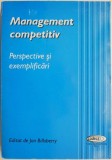 Management Competitiv: Perspective si Exemplificari - Carte